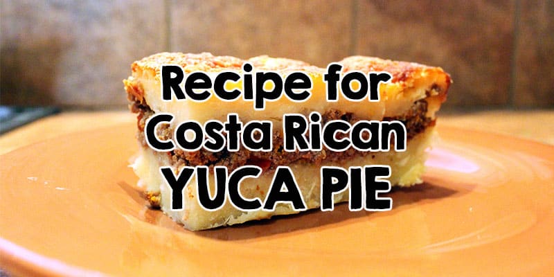 yuca recipe - How to make Costa Rican yuca pie