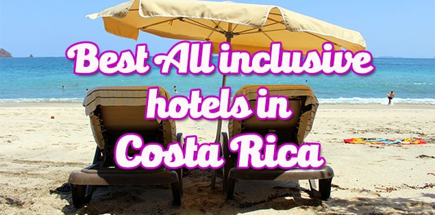 10 Best Costa Rica All Inclusive Resorts For A Luxury Getaway