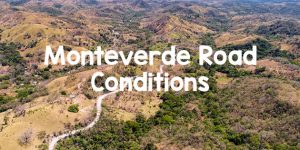 monteverde road conditions featured