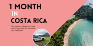 costa rica 1 month itinerary