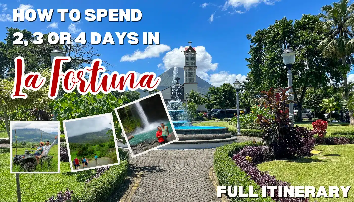 La Fortuna 3 Day Itinerary: What to Do for 2, 3 or 4 Days